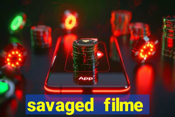 savaged filme completo dublado